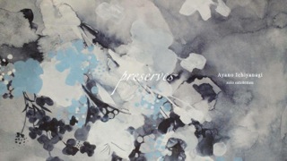 Ayano Ichiyanagi solo Exhibition [ preserves ]