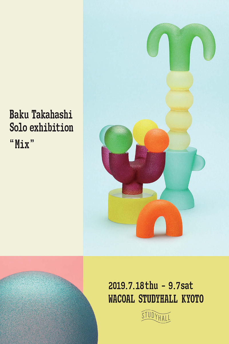 「Mix」 Baku Takahashi Solo exhibition