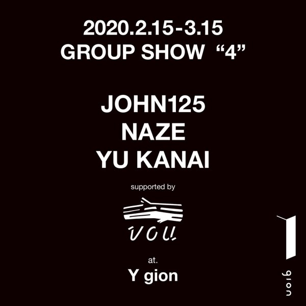 John125 / NAZE /Yu Kanai  GROUP SHOW  “4” supported byVOU