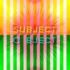 , 【Support Exhibition】”SUBJECT / OBJECT”