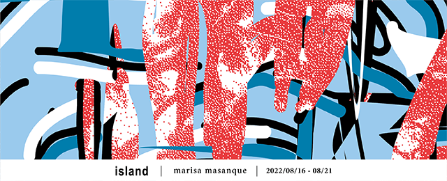 marisa masanque 個展 “island” <!—:—>